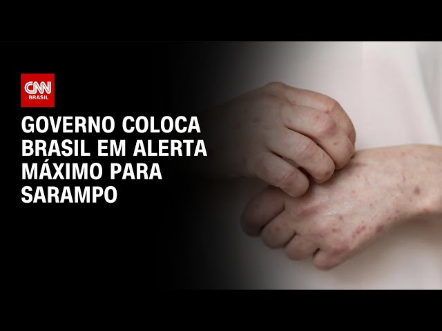 Sarampo: Governo coloca Brasil em alerta máximo | CNN NOVO DIA
