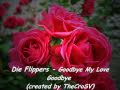 Die Flippers - Goodbye My Love Goodbye (created by TheCroSV)