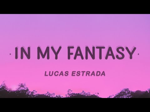 Lucas Estrada - In My Fantasy (Lyrics) feat. Henri Prunell & Neimy