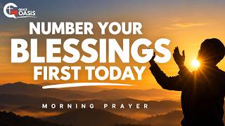 Count Your Blessings Before You Count Your Burdens | Morning Prayer