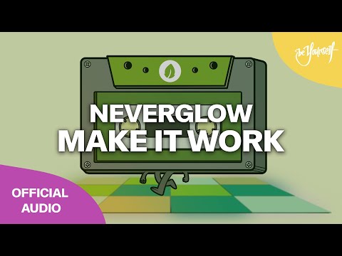 NEVERGLOW - Make It Work (Official Audio) [Be Yourself Music]
