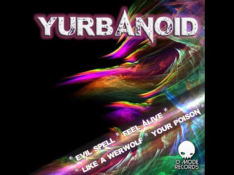 Yurbanoid - Evil Spell/Feel Alive/Like A Werwolf/Your Poison (Full Release)