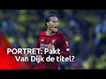 Pakt onze Virgil van Dijk de titel speler van het jaar ten koste van Messi en Ronaldo?