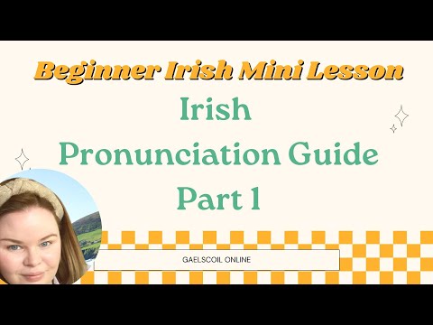 Free Irish Pronunciation Guide Part 1; Beginner's Guide to Gaelic Pronunciation