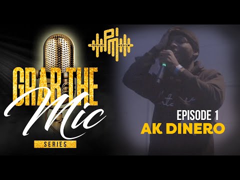 GRAB THE MIC SERIES EP01- AK Dinero