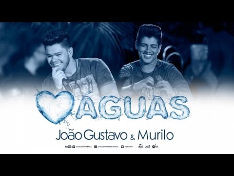 João Gustavo e Murilo - Águas (Dia Lindo)