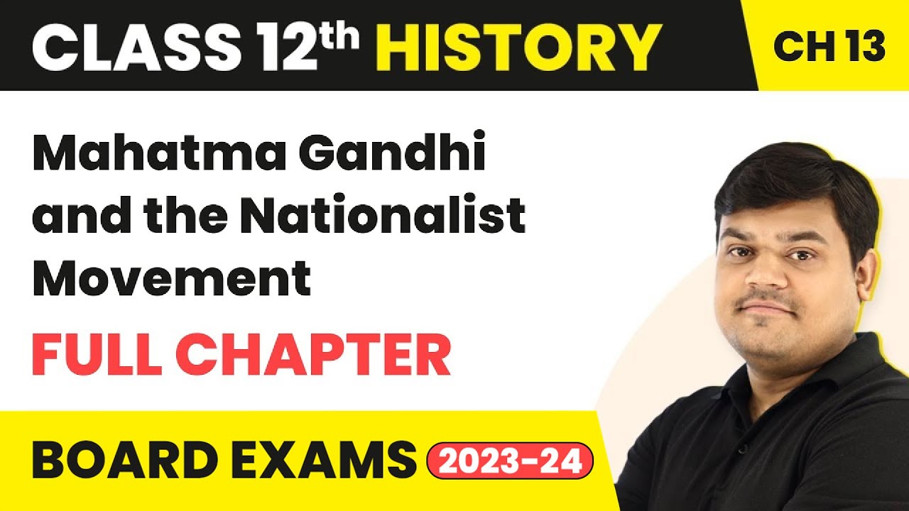 Mahatma Gandhi and the Nationalist Movement - Full Chapter | Class 12 History Chapter 13 | 2022-23