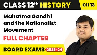 Mahatma Gandhi and the Nationalist Movement - Full Chapter | Class 12 History Chapter 13 | 2022-23