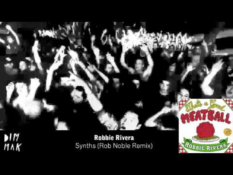 Robbie Rivera - Synths (Rob Noble Remix)