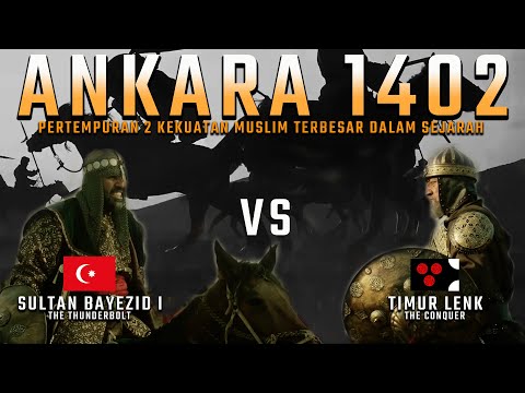 Pertempuran Ankara 1402 - TIMUR LENK vs SULTAN BAYEZID I - Perang saudara Muslim paling bersejarah