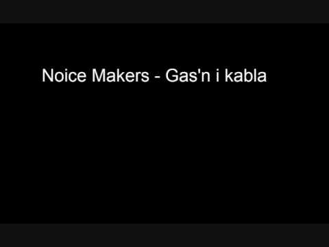 Noice Makers Gas'n i kabla