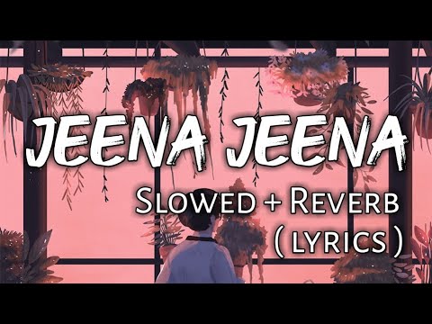 Jeena Jeena - ( Slowed + Reverb ) | Ear Candy |