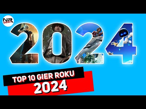 Top 10 Gier roku 2024 - Pogadajmy