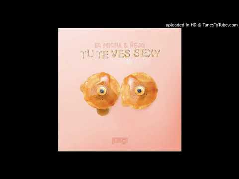 El Micha  & Ñejo  -  Tu Te Ves Sexy