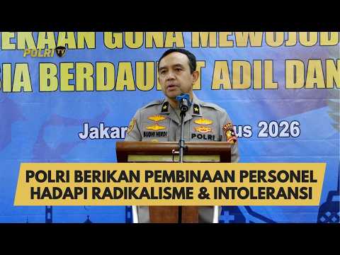 POLRI BERIKAN PEMBINAAN PERSONEL HADAPI RADIKALISME & INTOLERANSI