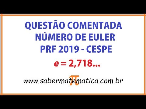 QUESTÃO SOBRE O NÚMERO DE EULER (PRF 2019 - CESPE)