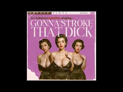 The Lynettes - Gonna Stroke That Dick