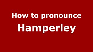 How to pronounce Hamperley