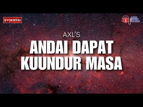 Andai Dapat Ku Undur Masa - AXL's