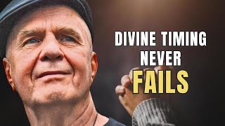 Divine Timing Never Fails — Everything Happens at the Right Moment | Wayne Dyer