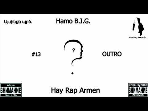 #13 Hamo B I G ft Hay Rap Armen   Outro Album Harc e Sax