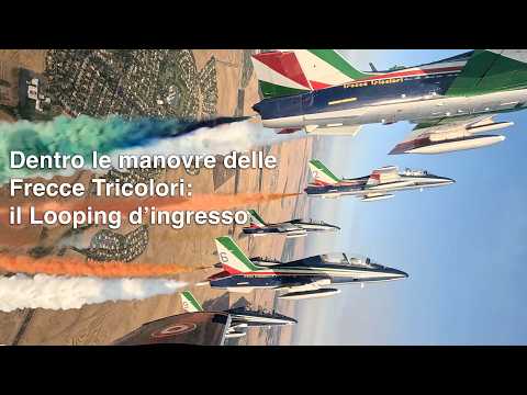 Dentro le manovre delle Frecce Tricolori: il Looping d'ingresso
