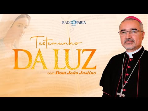 Testemunho da Luz com Dom João Justino - 05/03/2025