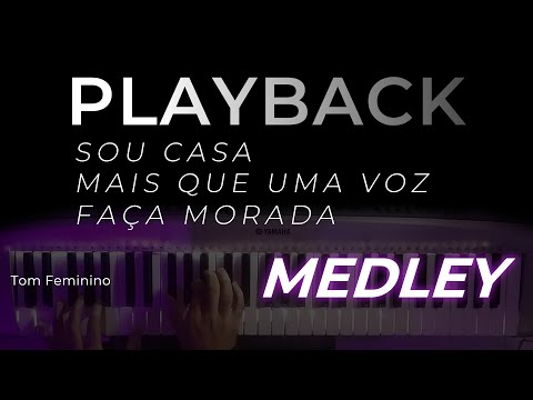 MEDLEY - Sou Casa / Mais que Uma Voz / Faça Morada - PLAYBACK  (TOM FEMININO)