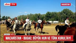 Macaristan Bugac’ta Büyük Hun-Türk Kurultayı’ndan Görüntüler | Part 1