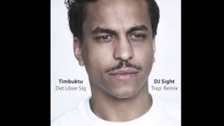 Timbuktu - Det Löser Sig (DJ Sight Trap Remix)
