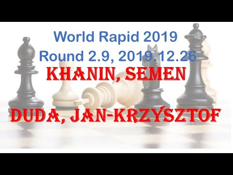 Khanin, Semen - Duda, Jan-Krzysztof, World Rapid 2019, Round 2.9