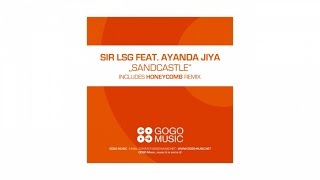 Sir LSG feat. Ayanda Jiya - Sandcastle (Honeycomb Vocal Mix) - GOGO 068
