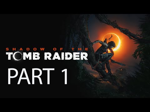 SHADOW OF THE TOMB RAIDER Walkthrough Part 1 FULL GAME 4K 60FPS