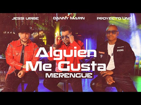 Danny Marin, Jessi Uribe, Proyecto uno - Alguien Me Gusta (Versión Merengue)
