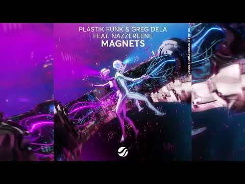 Plastik Funk & Greg Dela Ft. Nazzereeene - Magnets
