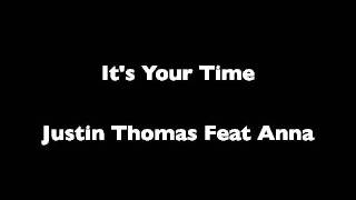 It's your time- Justin Thomas feat Anna