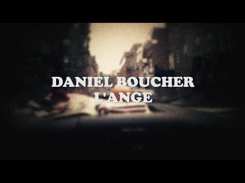 DANIEL BOUCHER / L'ANGE / CLIP OFFICIEL