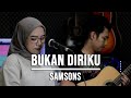 BUKAN DIRIKU SAMSONS LIVE COVER INDAH YASTAMI