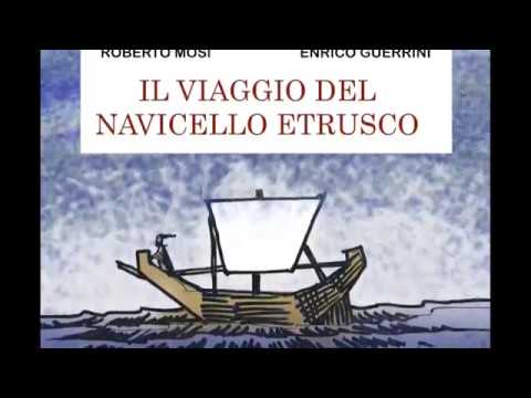 "Il viaggio del Navicello Etrusco", Roberto Mosi ed Enrico Guerrini