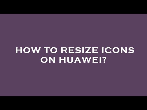 How to resize icons on huawei?
