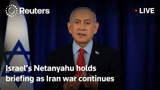 LIVE: Israel's Netanyahu holds a briefing as Iran war continues