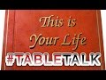 This is Your Life on #TableTalk! 