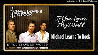If You Leave My World - Michael Learns To Rock