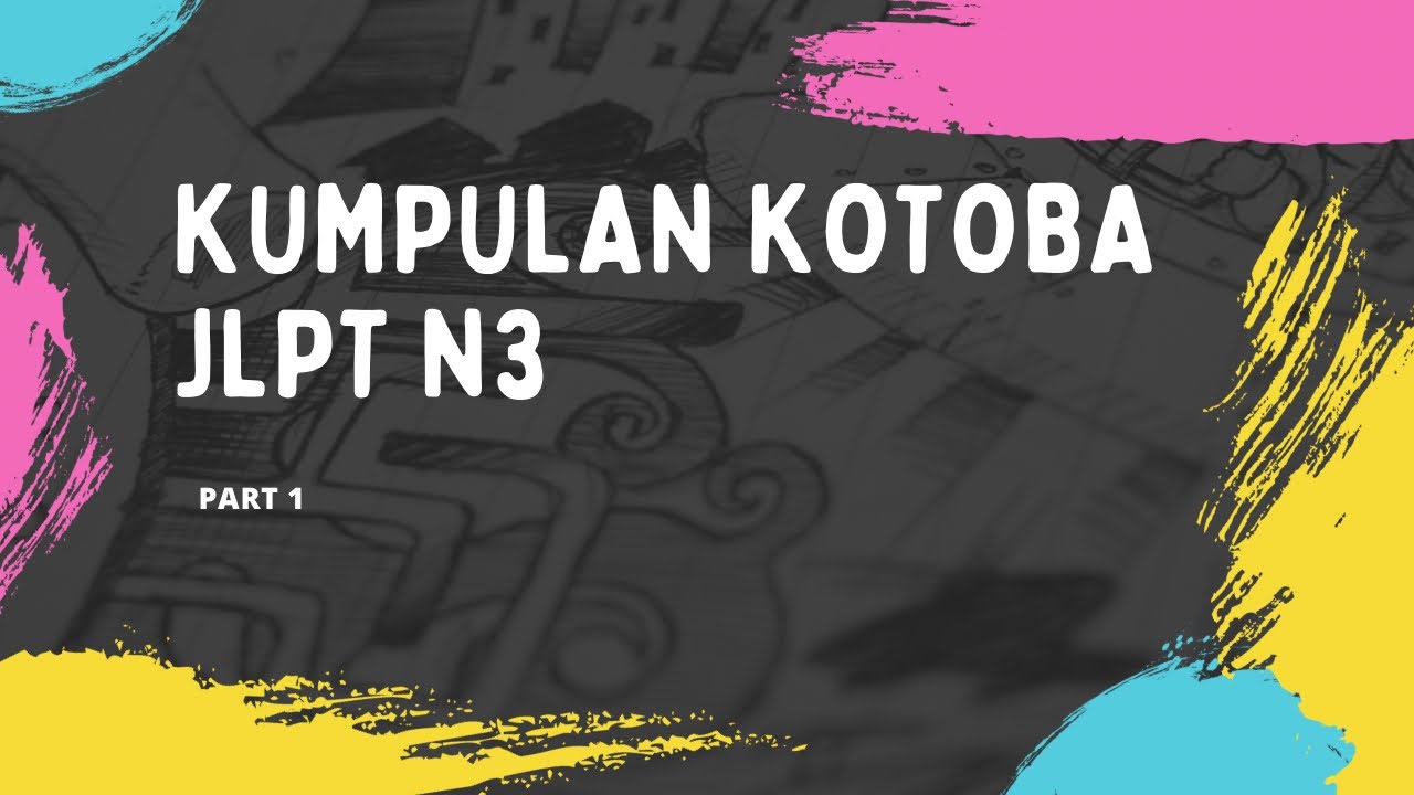 Kumpulan Kotoba utk persiapan JLPT N3 Part 1 #jlptn3