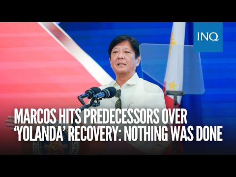 Marcos hits predecessors over ‘Yolanda’ recovery: Nothing was done