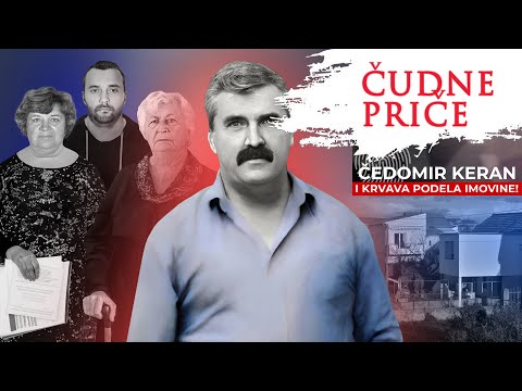 ČUDNE PRIČE 219 - ČEDOMIR KERAN i krvava podela imovine‼️
