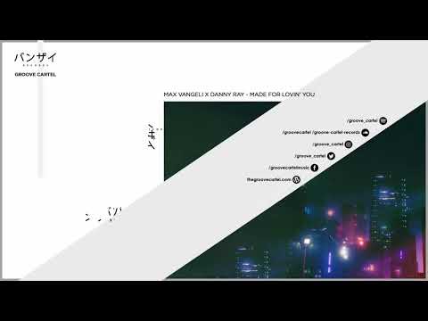 Max Vangeli x Danny Ray - Made For Lovin' You