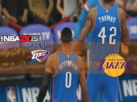 NBA 2k15 | MyGM Oklahoma City Thunder Franchise | EP 18 | @ Lakers (GM 27, S1)