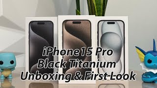 iPhone 15 Pro Black Titanium Unboxing & First Look