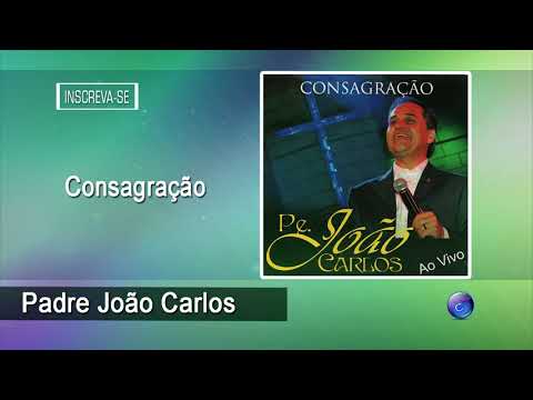 Consagração - Pe João Carlos